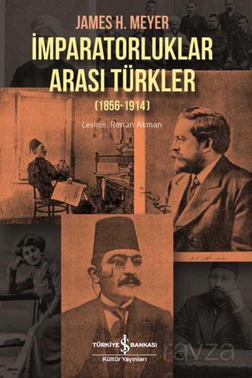 İmparatorluklar Arası Türkler (1856-1914) - İş Bankası Yayınları