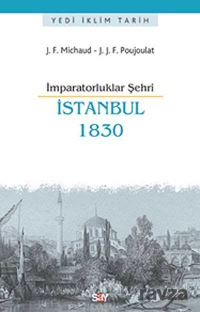İmparatorluklar Şehri İstanbul 1830 - Say Yayınları