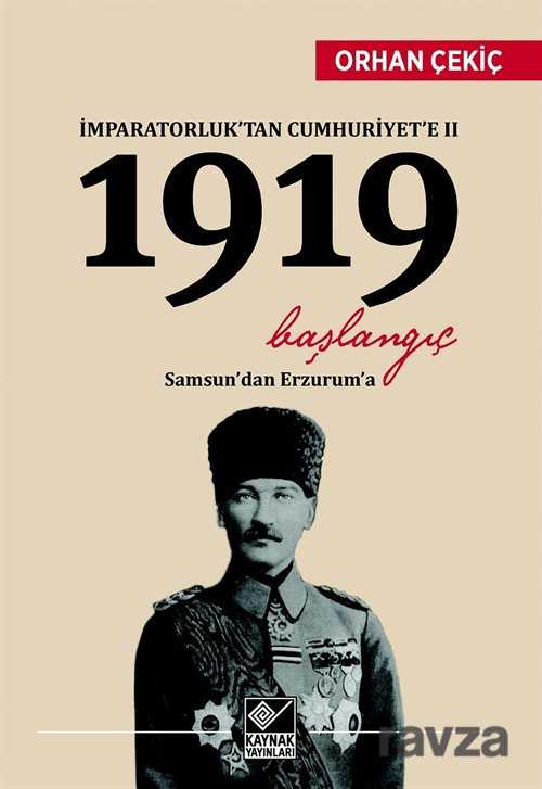 İmparatorluk'tan Cumhuriyet'e II 1919 Başlangıç - Kaynak Yayınları