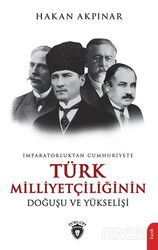 İmparatorluktan Cumhuriyete Türk Milliyetçiliğinin Doğuşu ve Yükselişi - Dorlion Yayınevi