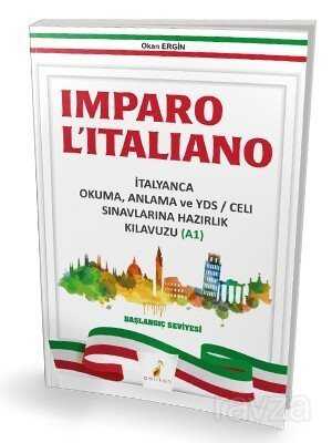 Imparo L'italiano İtalyanca Okuma Anlama ve YDS CELI Sınavlarına Hazırlık Kılavuzu A1 - Pelikan Tıp Teknik Yayınları