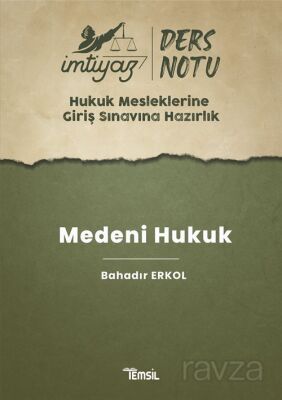 İmtiyaz Hukuk Mesleklerine Giriş Sınavına Hazırlık Ders Notları Medeni Hukuk - 1