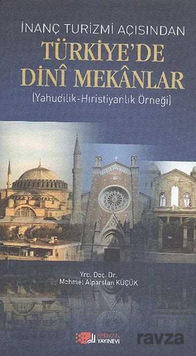 İnanç Turizmi Açısından Türkiye'de Dini Mekanlar - 1
