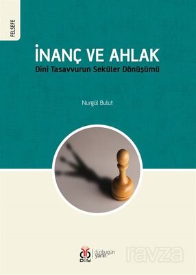 İnanç ve Ahlak Dini Tasavvurun Seküler Dönüşümü - 1