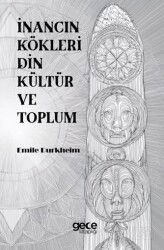 İnancın Kökleri Din Kültür ve Toplum - Gece Kitaplığı