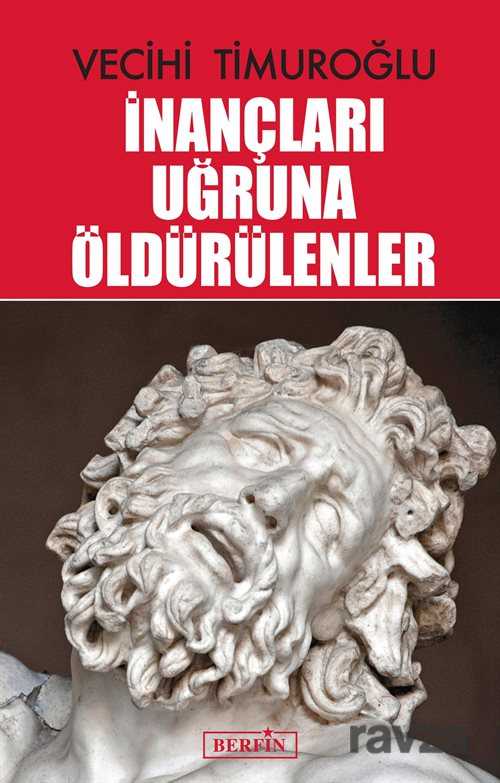 İnançları Uğruna Öldürülenler - Berfin Yayınları