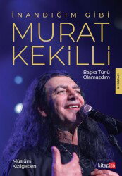 İnandığım Gibi Murat Kekilli - Kitapita Yayıncılık