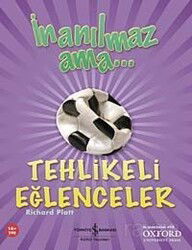 İnanılmaz Ama - Tehlikeli Eğlenceler - İş Bankası Yayınları