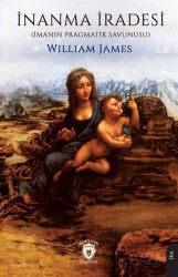 İnanma İradesi (İmanın Pragmatik Savunusu) - Dorlion Yayınevi