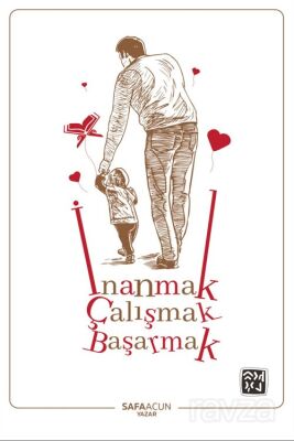 İnanmak Çalışmak ve Başarmak - 1