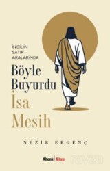İncil'in Satır Aralarında Böyle Buyurdu İsa Mesih - Ahenk Kitap