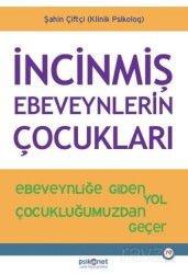 İncinmiş Ebeveynlerin Çocukları - Psikonet Yayınları