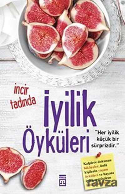 İncir Tadında İyilik Öyküleri - Timaş Yayınları