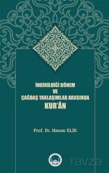 İndirildiği Dönem ve Çağdaş Yaklaşımlar Arasında Kur'an - Marmara Akademi Yayınları