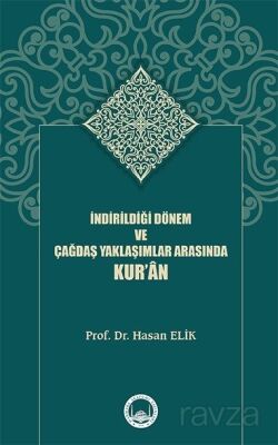 İndirildiği Dönem ve Çağdaş Yaklaşımlar Arasında Kur'an - 1