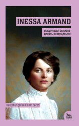 Inessa Armand- Bolşevikler ve Kadın Özgürlük Mücadelesi - Ceylan Yayınları