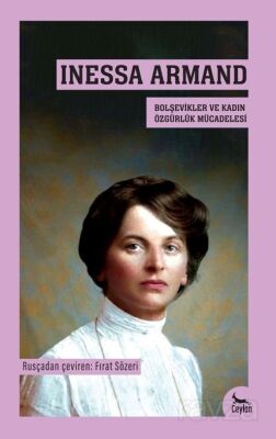 Inessa Armand- Bolşevikler ve Kadın Özgürlük Mücadelesi - 1