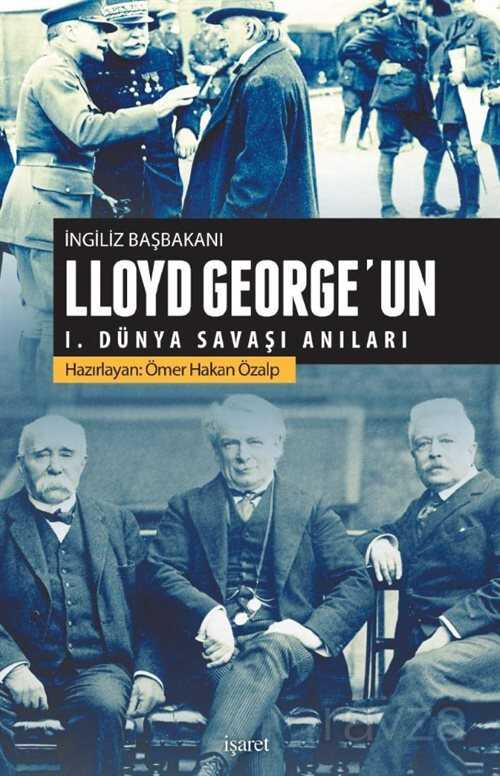 İngiliz Başbakanı Lloyd George'un I. Dünya Savaşı Anıları - İşaret Yayınları