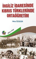 İngiliz İdaresinde Kıbrıs Türklerinde Ortaöğretim - Eğiten Kitap