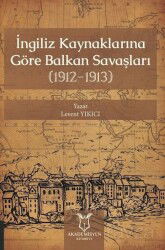 İngiliz Kaynaklarına Göre Balkan Savaşları - Akademisyen Kitabevi