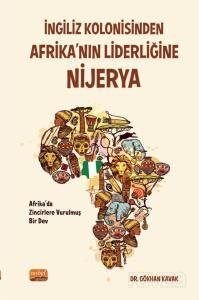 İngiliz Kolonisinden Afrika'nın Liderliğine: Nijerya 