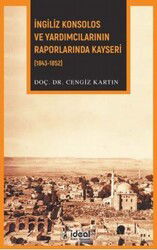 İngiliz Konsolos ve Yardımcılarının Raporlarında Kayseri (1843-1852) - İdeal Kültür Yayıncılık