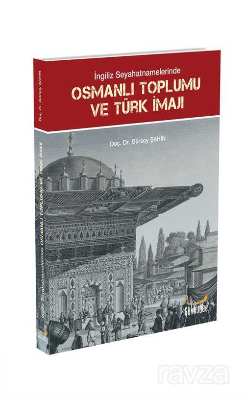 İngiliz Seyahatnamelerinde Osmanlı Toplumu ve Türk İmajı - Gökkubbe