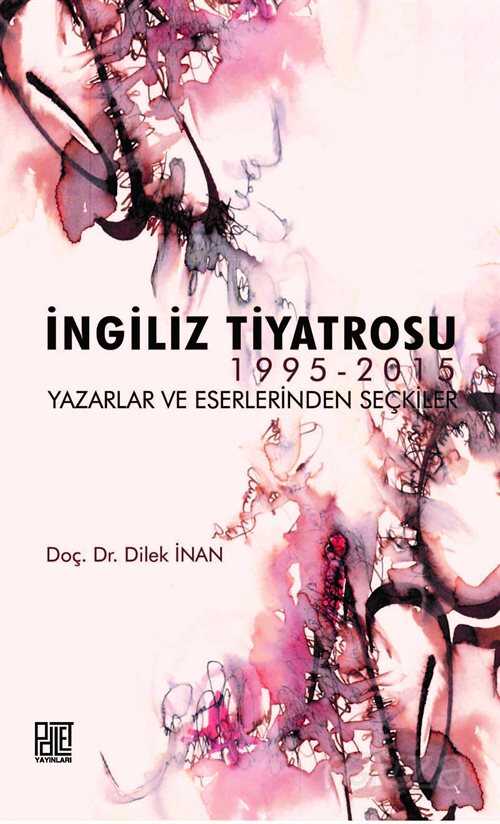 İngiliz Tiyatrosu 1995-2015 - Palet Yayınları (Konya)