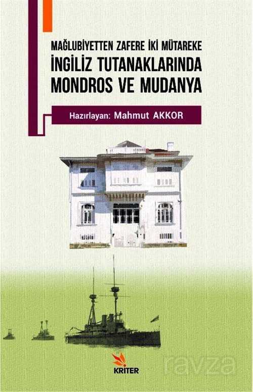 İngiliz Tutanaklarında Mondros ve Mudanya - Kriter Basım Yayın Dağıtım