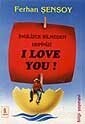 İngilizce Bilmeden Hepinizi I Love You - Bilgi Yayınevi