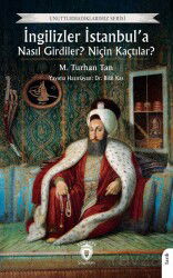 İngilizler İstanbul'a Nasıl Girdiler? Niçin Kaçtılar? - Dorlion Yayınevi