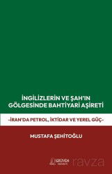 İngilizlerin ve Şah'ın Gölgesinde Bahtiyari Aşireti - Serüven Kitap (Ordu)