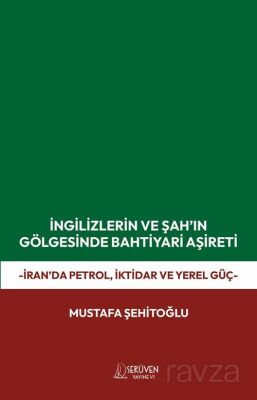 İngilizlerin ve Şah'ın Gölgesinde Bahtiyari Aşireti - 1