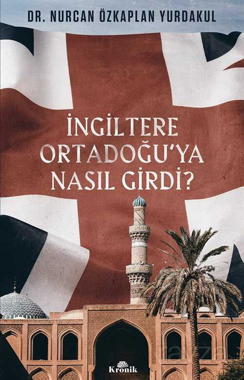 İngiltere Ortadoğu'ya Nasıl Girdi? - Kronik Kitap