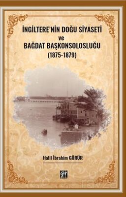 İngiltere'nin Doğu Siyaseti ve Bağdat Başkonsolosluğu (1875 -1879) - 1