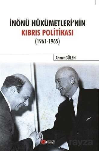 İnönü Hükümetlerinin Kıbrıs Politikası (1961-1965) - 1