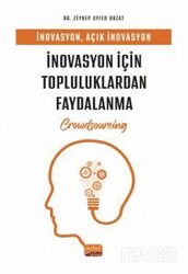 İnovasyon, Açık İnovasyon ve İnovasyon İçin Topluluklardan Faydalanma (Crowdsourcing) - Nobel Bilimsel