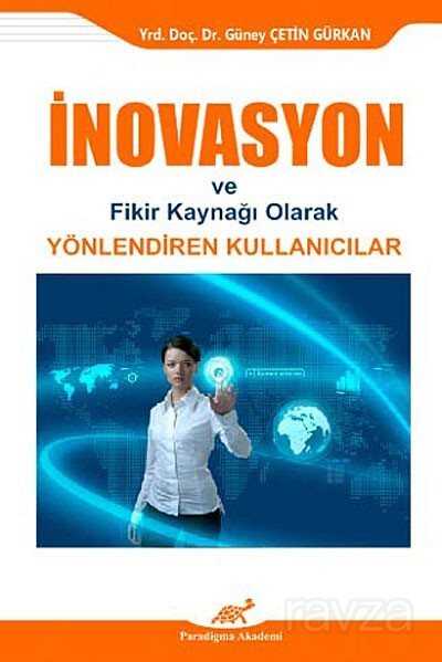 İnovasyon ve Fikir Kaynağı Olarak Yönlendirilen Kullanıcılar - Paradigma Akademi Yayınları (Edirne)