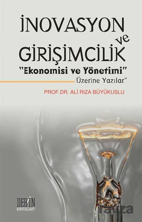 İnovasyon ve Girişimcilik Ekonomisi ve Yönetimi Üzerine Yazılar - 1
