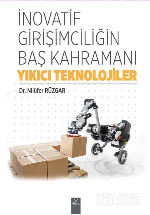 İnovatif Girişimciliğin Baş Kahramanı Yıkıcı Teknolojiler - Dora Yayınları