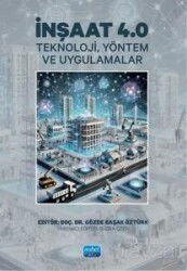 İnşaat 4.0 - Teknoloji, Yöntem ve Uygulamalar - Nobel Yayın Dağıtım