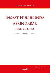 İnşaat Hukukunda Aşkın Zarar (TBK. md. 122) - Seçkin Yayıncılık