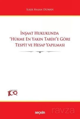 İnşaat Hukukunda ''Hükme En Yakın Tarih''e Göre Tespit ve Hesap Yapılması - 1