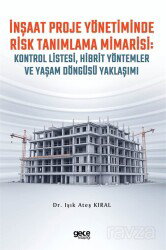 İnşaat Proje Yönetiminde Risk Tanımlama Mimarisi: Kontrol Listesi, Hibrit Yöntemler ve Yaşam Döngüsü - Gece Kitaplığı