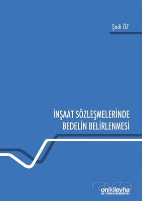 İnşaat Sözleşmelerinde Bedelin Belirlenmesi - 1