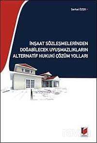 İnşaat Sözleşmelerinden Doğabilecek Uyuşmazlıkların Alternatif Hukuki Çözüm Yolları - 1