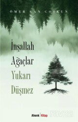 İnşallah Ağaçlar Yukarı Düşmez - Ahenk Kitap