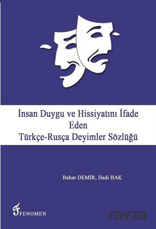 İnsan Duygu ve Hissiyatını İfade Eden Türkçe-Rusça Deyimler Sözlüğü - Fenomen Yayıncılık