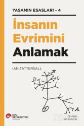 İnsan Evrimini Anlamak / Yaşamın Esasları 4 - Koç Üniversitesi Yayınları
