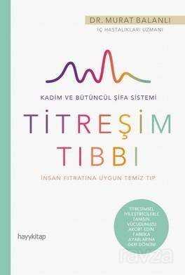 İnsan Fıtratına Uygun Temiz Tıp: Titreşim Tıbbı - Hayy Kitap